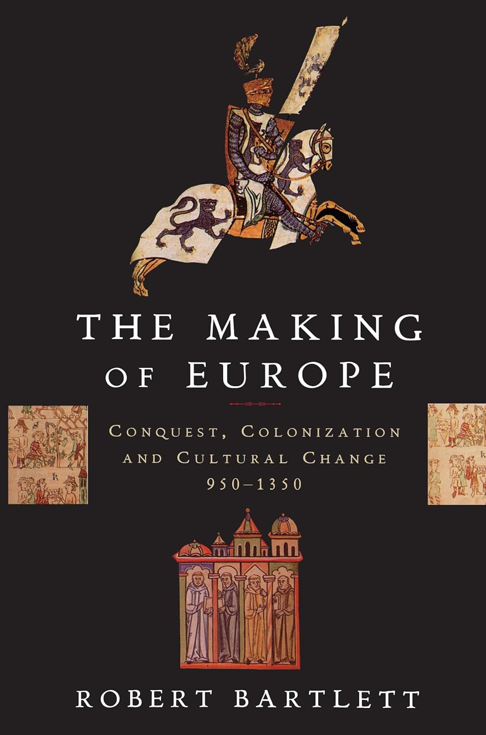 The Making of Europe: Conquest, Colonization and Cultural Change, 950 - 1350