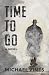 Time To Go: A novel