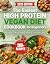 The Easiest High Protein Vegan Diet Cookbook for Beginners by Anna H. Nelson