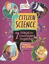 Citizen Science: 7 Ways to Investigate Together (Orca Take Action, 7) Citizen Science: 7 Ways to Investigate Together (Orca Take Action, 7)
