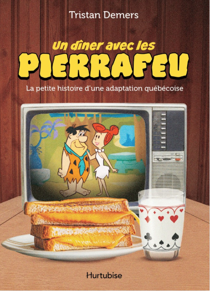 Un dîner avec les Pierrafeu: La petite histoire d'une adaptation québécoise