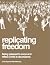 Replicating Freedom