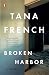 Broken Harbor by Tana French Broken Harbor by Tana French
