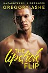The Lipstick Flip by Gregory Ashe