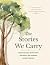 The Stories We Carry by Orsika Julia