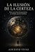 La ilusión de la certeza: C...