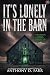 It's Lonely in the Barn: A ...