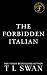 The Forbidden Italian by T L Swan