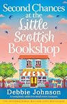 Second Chances at the Little Scottish Bookshop: A completely addictive small-town romance (Bonnie Bay)