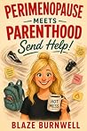 Perimenopause Meets Parenthood by Blaze Burnwell