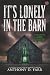 It's Lonely in the Barn: A ...
