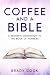 Coffee and a Bible: A Reade...