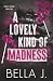 A Lovely Kind of Madness (Pretty Savage)