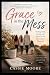 Grace In The Mess by Cassie Moore