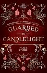 Guarded by Candlelight by Paige Koehl Guarded by Candlelight by Paige Koehl