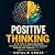 Positive Thinking: A 10-Ste...