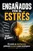 ENGAÑADOS CON EL ESTRÉS: El...