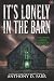 It's Lonely in the Barn: A ...