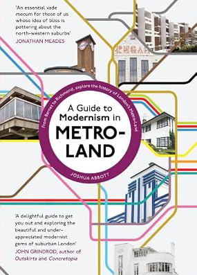 A Guide to Modernism in Metro-Land
