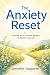 The Anxiety Reset: Practical Tools & Holistic Wisdom to Reclaim Your LIfe