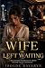 The Wife He Left Waiting: A...