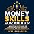 Money Skills for Adults: A ...