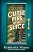 Cutie Pies by the Slice by Kimberly  Nixon