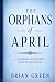The Orphans of April: A His...