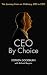 CEO By Choice: The Journey ...