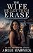 The Wife He Let Them Erase:...