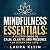Mindfulness Essentials: A 10-Step Guide to Calm, Clarity, and Presence in Everyday Life