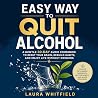 Easy Way to Quit Alcohol: A Gentle 30-Day Audio Companion to Reset Your Brain, Rebuild Habits, and Enjoy Life Without Drinking Easy Way to Quit Alcohol: A Gentle 30-Day Audio Companion to Reset Your Brain, Rebuild Habits, and Enjoy Life Without Drinking