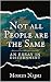 Not all People are the Same...