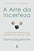 A Arte da Incerteza: Como L...