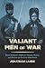 Valiant Men of War by Jonathan Lande