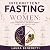 Intermittent Fasting for Wo...