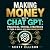 Making Money With Chat GPT:...
