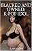 BLACKED AND OWNED: K-POP ID...