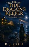 The Tide Dragon's Keeper (Driftwood Dragon Sanctuary #1) The Tide Dragon's Keeper (Driftwood Dragon Sanctuary #1)