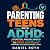 Parenting Teens With ADHD: ...