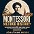 Montessori Method History: ...