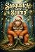 Sasquatch On a Stump