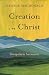 Creation in Christ: Unspoke...