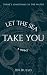 Let the Sea Take You: A Novel