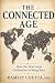 The Connected Age: How the ...