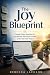 The Joy Blueprint: Simple D...