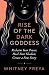Rise of the Dark Goddess: R...
