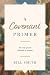 A Covenant Primer: The Unity of God's Covenants in Scripture