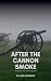 After the Cannon Smoke