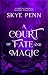 A Court of Fate and Magic by Skye Penn
